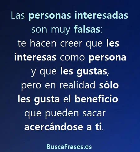 gente falsa e interesada|Frases para personas interesadas y falsas